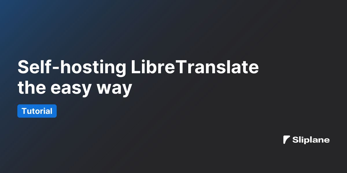 Self-hosting LibreTranslate the easy way
