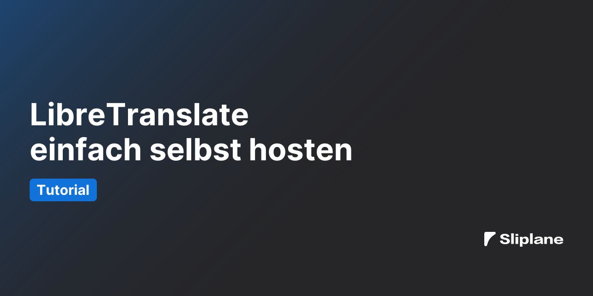 LibreTranslate einfach selbst hosten